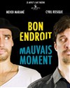 Cyril Rosique, Mehdi Marame dans Bon endroit, mauvais moment - Le Paris de l'Humour