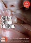 Chère chair fraîche - Théâtre El Duende