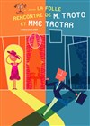 La folle rencontre de M. Troto et Mme Trotar - Théâtre Astral-Parc Floral