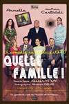 Quelle famille ! - Théâtre Roger Lafaille