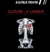Clôture de l'amour - A La Folie Théâtre - Petite Salle