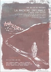 La Machine Infernale |d'après Jean Cocteau Thtre le Passage vers les Etoiles - Salle des Etoiles Affiche