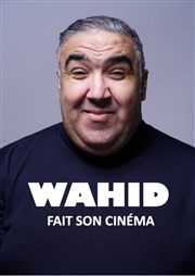 Wahid dans Wahid fait son cinéma Cinma Kinpolis de Lomme Affiche