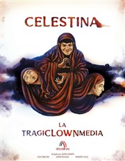 Celestina, la tragiclownmedia Thtre de l'Epe de Bois - Cartoucherie Affiche