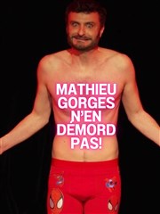 Mathieu Gorges n'en démord pas ! Le Lieu Affiche