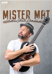 Mister Mat dans Le café et des mélodies Comdie de Besanon Affiche