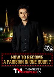 How to become a parisian in one hour ? | par Olivier Giraud Thtre des Nouveauts Affiche