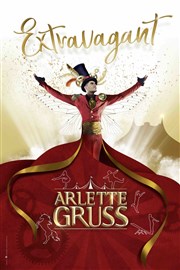 Cirque Arlette Gruss dans Extravagant | Strasbourg Chapiteau Arlette Gruss  Strasbourg Affiche