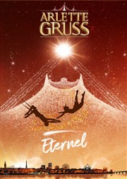 Le Cirque Arlette Gruss dans Eternel | Annecy Chapiteau Arlette Gruss  Annecy Affiche