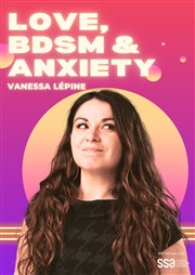 Vanessa Lépine dans Love, BDSM & Anxiety Le Complexe Caf-Thtre - salle du haut Affiche